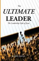 The Ultimate Leader; The Leadership Style of Jesus