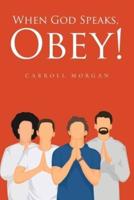 When God Speaks, Obey!