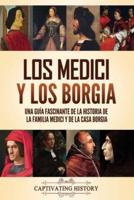 Los Medici Y Los Borgia