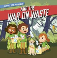 Earth's Eco-Warriors and the War on Waste. Hardcover