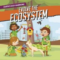Earth's Eco-Warriors Evolve the Ecosystem. Hardcover