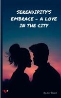 Serendipity's Embrace - A Love in the City