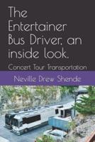 The Entertainer Bus Driver, an Inside Look.