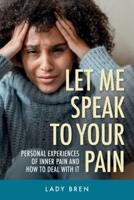Let Me Speak to Your Pain, Personal Experiences of Inner Pain and How to Deal With It