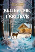 Believe Me, I Believe ...