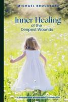 Inner Healing of the Deepest Wounds