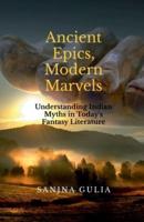 Ancient Epics, Modern Marvels