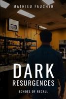 Dark Resurgences