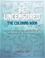 Be Uncensored: The Coloring Book