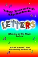 The Dancing Alphabet Letters:  Literacy on the Move:  Book 4