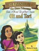 The Adventures of Oli and Tori:  The Sister Princesses : Book 1:  Oli and Tori Get Their Crowns