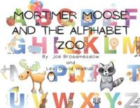 Mortimer Moose and the Alphabet Zoo