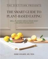 The Dietitian Presents - The Smart Guide to Plant-Based Eating