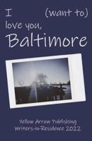 I (Want To) Love You, Baltimore