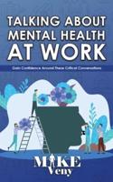 Talking About Mental Health at Work: Gain Confidence Around These Critical Conversations