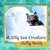 A Silly Sea Creature Potty Book
