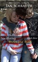 Vacillating Brown and Black: Vol. 3