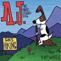 A.J. the Three Legged Dog: Goes Hiking
