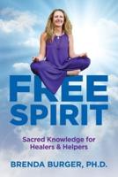 Free Spirit: Sacred Knowledge for Healers & Helpers
