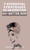 7 Essential Strategies of an Effective Go-Getter Mom