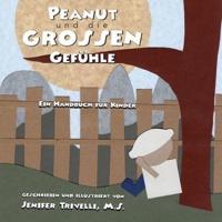 Peanut und die Grossen Gefühle: Ein Handbuch für Kinder