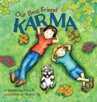 Our Best Friend Karma: Teaching kids about the power of positive words, thoughts, and actions