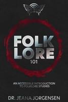 Folklore 101: An Accessible Introduction to Folklore Studies