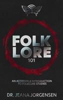 Folklore 101: An Accessible Introduction to Folklore Studies