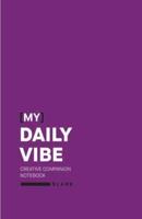 [My] Daily Vibe -- Creative Companion Notebook: Blank Pages