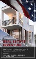 An Active Duty Entrepreneurs Guide To Purchasing Investment Properties: Real Estate Investing