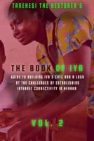 The Book of Iya: Guide To Building Iya's Café And A Look At The Challenges of Establishing Internet Connectivity In Afraka Vol 2