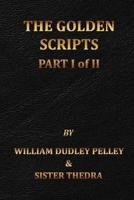 The Golden Scripts Part I of II
