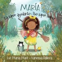María La Súper Ayudante/ María the Super Helper (Pequeña María/ Little María Books)