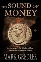 The Sound of Money: Adventures of a Modern-Day Treasure Hunter in Spain