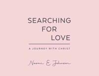 Searching for Love: A Journey with Christ