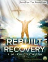 Rebuilt Recovery - Your Journey Home - Book 4