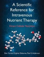 A Scientific Reference for Intravenous Nutrient Therapy: Direct Cellular Nutrition