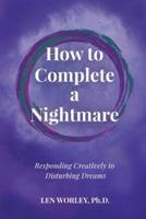 How to Complete a Nightmare: Responding Creatively to Disturbing Dreams