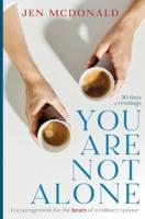 You Are Not Alone: Encouragement for the Heart of a Military Spouse