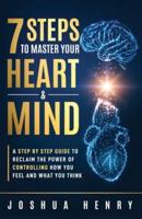 7 Steps To Master Your Heart & Mind