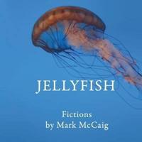 Jellyfish: Fictions