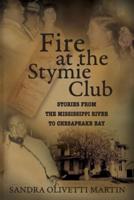 Fire at the Stymie Club-Stories from the Mississippi to Chesapeake Country