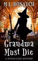 Grandma Must Die: A Paranormal Cozy Mystery Romance