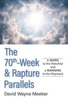 The 70Th-Week & Rapture Parallels