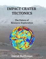 Impact Crater Tectonics: The Future of Resource Exploration