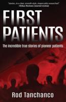 First Patients: The incredible true stories of pioneer patients