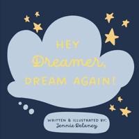 Hey Dreamer, Dream Again!