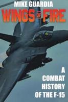 Wings of Fire: A Combat History of F-15