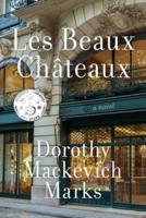 Les Beaux Châteaux: A Novel