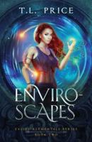 Enviro-Scapes : Exiled Elementals Series (Book Two)